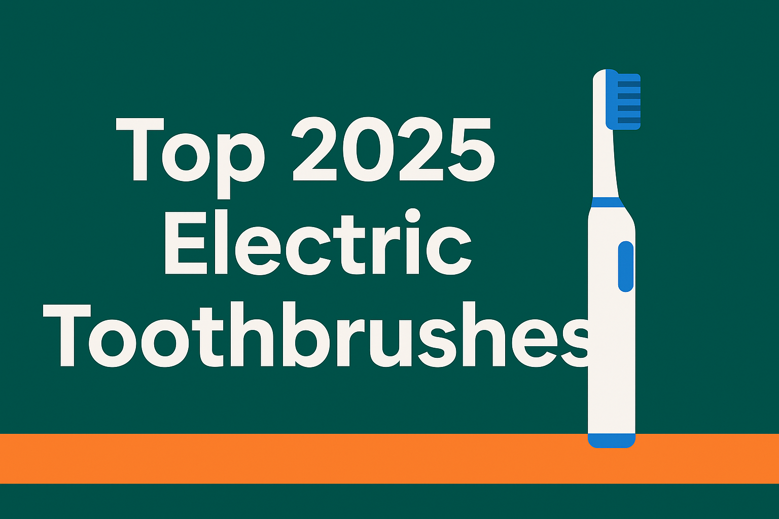 Top Electric Toothbrush Picks for 2025